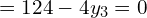   =124-4y_{3}=0\\ 