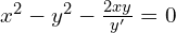 Rendered by QuickLaTeX.com  x^{2}-y^{2}-\frac{2xy}{y'}=0 \\