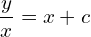 Rendered by QuickLaTeX.com   \displaystyle \frac{y}{x} = x +c \\