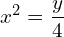 x^{2}=\dfrac{y}{4}\\ 