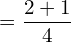 Rendered by QuickLaTeX.com =\dfrac{2+1}{4}\\