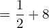  =\dfrac{1}{2}+8\\ 