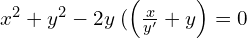Rendered by QuickLaTeX.com  x^{2}+y^{2}-2y\;(\left( \frac{x}{y'}+y \right)=0 \\