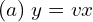 Rendered by QuickLaTeX.com  (a) \; y = v x \\