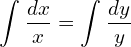 Rendered by QuickLaTeX.com \displaystyle \int_{}^{}\frac{dx}{x} =\displaystyle \int_{}^{}\frac{dy}{y} \\
