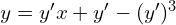 Rendered by QuickLaTeX.com  y=y'x+y'-(y')^{3}\\