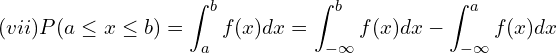 Rendered by QuickLaTeX.com   (vii)P(a \le x \le b)=\displaystyle \int_{a}^{b}f(x)dx=\displaystyle \int_{-\infty}^{b}f(x)dx-\int_{-  \infty}^{a}f(x)dx \\