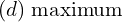 Rendered by QuickLaTeX.com  (d)\; \text{maximum} \\