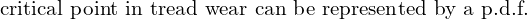 Rendered by QuickLaTeX.com  \text{critical point in tread wear can be represented by a p.d.f.}\\