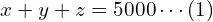 Rendered by QuickLaTeX.com x + y + z = 5000 \cdots (1)\\