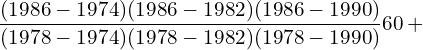  \dfrac{(1986-1974)(1986-1982)(1986-1990)}{(1978-1974)(1978-1982)(1978-1990)}60+ \\ 
