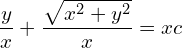 Rendered by QuickLaTeX.com  \displaystyle \frac{y}{x}+\displaystyle \frac{\sqrt{x^{2}+y^{2}}}{x}=xc\\