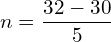  n=\dfrac{32-30}{5}\\ 