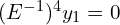 (E^{-1})^{4}y_{1}=0\\ 