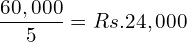  \dfrac{60,000}{5}=Rs. 24,000