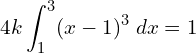 Rendered by QuickLaTeX.com  4k \displaystyle \int_{1 }^{3 }(x-1)^{3}\;dx=1 \\