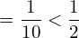 Rendered by QuickLaTeX.com   =\displaystyle \frac{1}{10}< \displaystyle \frac{1}{2} \\