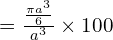 = \frac{\frac{\pi a^{3}}{6}}{a^{3}}\times 100