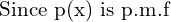 Rendered by QuickLaTeX.com  \text{Since p(x) is p.m.f} \\