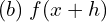  (b)\; f(x+h) \\ 