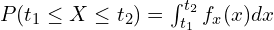 Rendered by QuickLaTeX.com P(t_{1}\le X\le t_{2})=\int_{t_{1}}^{t_{2}}f_{x}(x)dx \\