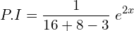 Rendered by QuickLaTeX.com  P.I=\displaystyle \frac{1}{16+8-3 }\;e^{2x} \\