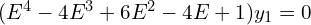  (E^{4}-4E^{3}+6E^{2}-4E+1)y_{1}=0\\ 