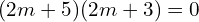 Rendered by QuickLaTeX.com  (2m+5)(2m+3)=0 \\