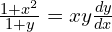 Rendered by QuickLaTeX.com  \frac{1+x^{2}}{1+y}=xy \frac{dy }{dx}\\