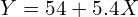   Y=54+5.4X \\