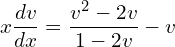 Rendered by QuickLaTeX.com  x\displaystyle \frac{dv}{dx}=\displaystyle \frac{v^{2}-2v}{1-2v}-v \\