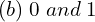Rendered by QuickLaTeX.com  (b)\; 0\; and \; 1 \\