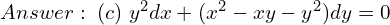 Rendered by QuickLaTeX.com  Answer: \; (c) \; y^{2}dx+(x^{2}-xy-y^{2})dy=0