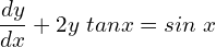 Rendered by QuickLaTeX.com  \displaystyle \frac{dy }{dx}+2y\;tan x=sin\;x \\