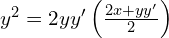 Rendered by QuickLaTeX.com   y^{2}=2yy'\left( \frac{2x+yy'}{2} \right)     \\