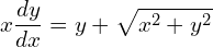 Rendered by QuickLaTeX.com  x\displaystyle \frac{dy }{dx}=y+\displaystyle \sqrt{x^{2}+y^{2}}\\
