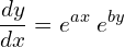 Rendered by QuickLaTeX.com  \displaystyle \frac{dy}{dx}=e^{ax}\;e^{by} \\