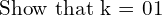 Rendered by QuickLaTeX.com    \text{Show that k = 0⋅1} \\