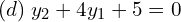 Rendered by QuickLaTeX.com  (d)\;y_{2}+4y_{1}+5=0