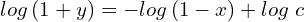 Rendered by QuickLaTeX.com  log\left( 1+y \right)= -log\left( 1-x \right)+log\;c \\