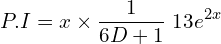 Rendered by QuickLaTeX.com  P.I=x\times \displaystyle \frac{1}{6D+1}\;13e^{2x} \\