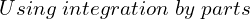 Rendered by QuickLaTeX.com   Using \; integration \; by \; parts \\