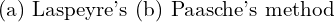  \text{(a) Laspeyre's (b) Paasche's method}\\