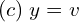 Rendered by QuickLaTeX.com  (c)\; y = v \\
