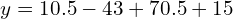  y=10.5-43+70.5+15 \\ 