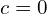 Rendered by QuickLaTeX.com  c=0 \\