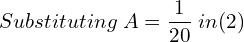 Rendered by QuickLaTeX.com  Substituting\;A=\displaystyle \frac{1}{20}\; in (2) \\