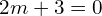 Rendered by QuickLaTeX.com  2m+3=0 \\