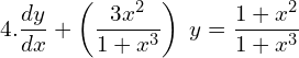 Rendered by QuickLaTeX.com 4. \displaystyle \frac{dy}{dx}+\left( \displaystyle \frac{3x^{2}}{1+x^{3}} \right)\;y=\displaystyle \frac{1+x^{2}}{1+x^{3}}  \\