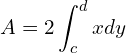  A=2\displaystyle \int_{c}^{d}x dy\\ 